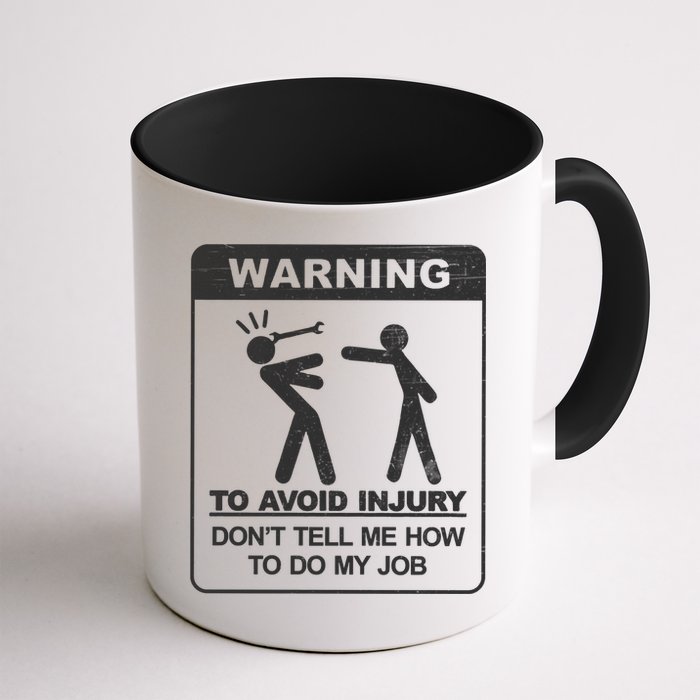 Warning To Avoid Injury Don't Tell Me How To Do My Job Mug
