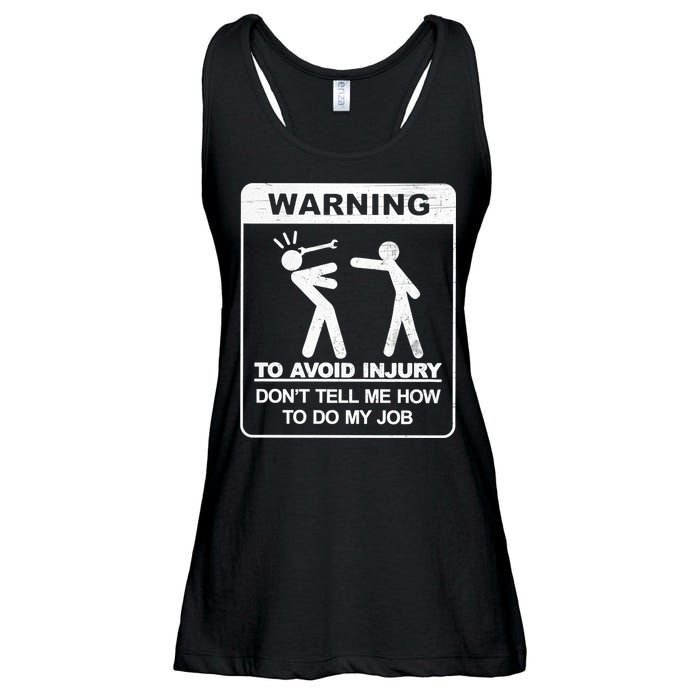 Warning To Avoid Injury Don't Tell Me How To Do My Job Ladies Essential Flowy Tank