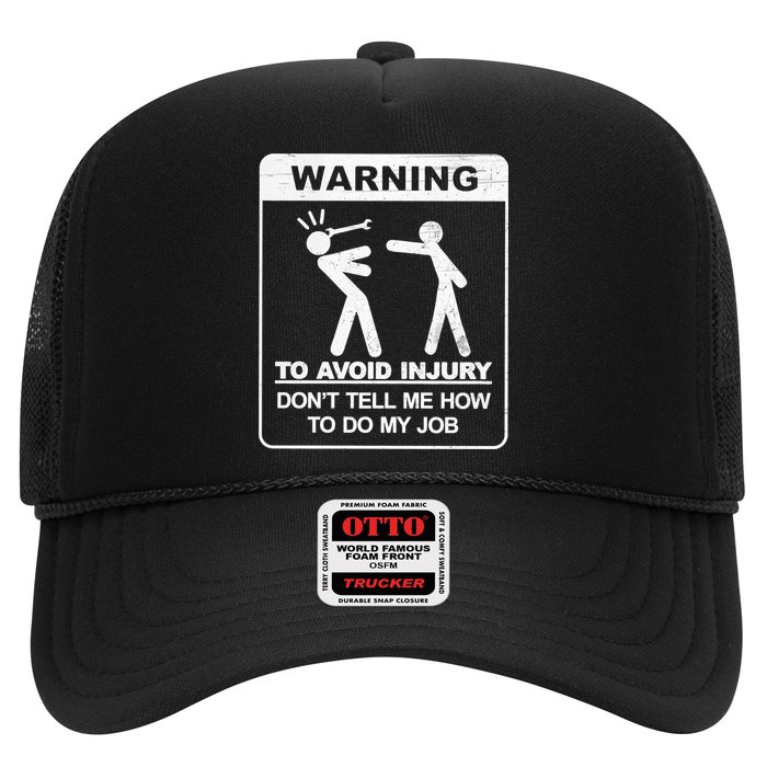 Warning To Avoid Injury Don't Tell Me How To Do My Job Trucker Hat