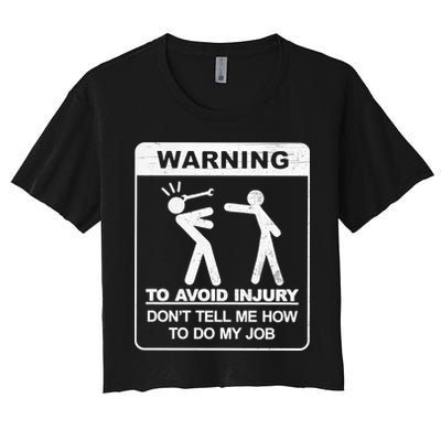Warning To Avoid Injury Don't Tell Me How To Do My Job Crop Top