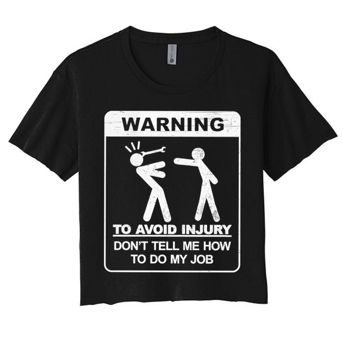 Warning To Avoid Injury Don't Tell Me How To Do My Job Crop Top