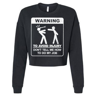 Warning To Avoid Injury Don't Tell Me How To Do My Job Cropped Pullover Crew