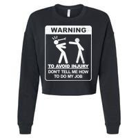 Warning To Avoid Injury Don't Tell Me How To Do My Job Cropped Pullover Crew