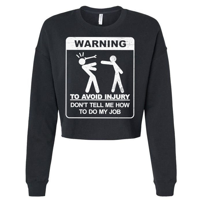 Warning To Avoid Injury Don't Tell Me How To Do My Job Cropped Pullover Crew
