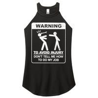 Warning To Avoid Injury Don't Tell Me How To Do My Job Women's Perfect Tri Rocker Tank