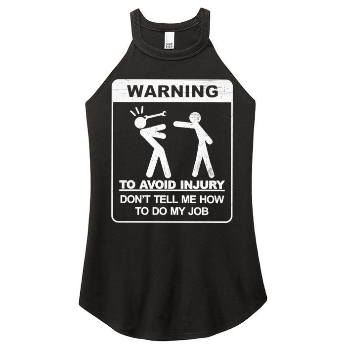 Warning To Avoid Injury Don't Tell Me How To Do My Job Women's Perfect Tri Rocker Tank
