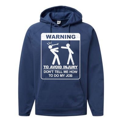 Warning To Avoid Injury Don't Tell Me How To Do My Job Performance Fleece Hoodie