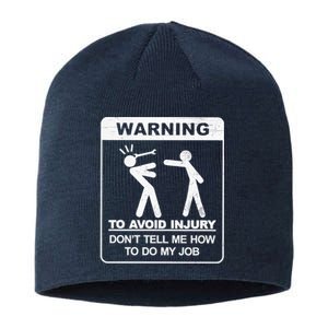 Warning To Avoid Injury Don't Tell Me How To Do My Job Sustainable Beanie