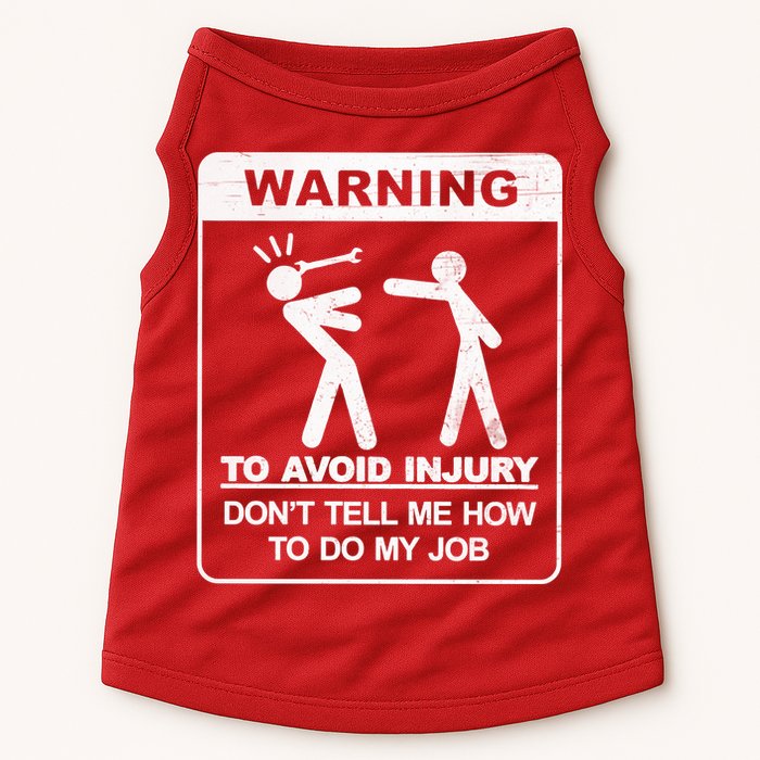 Warning To Avoid Injury Don't Tell Me How To Do My Job Doggie Tank