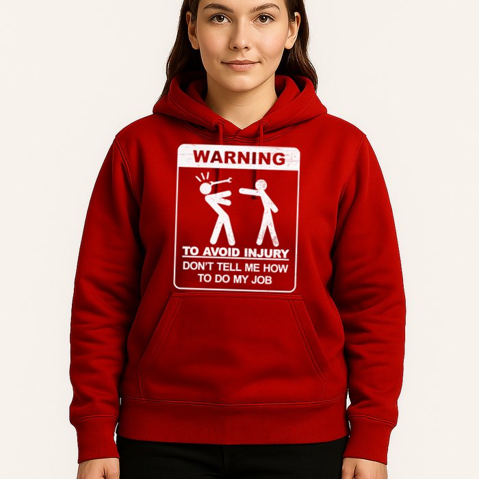 Warning To Avoid Injury Don't Tell Me How To Do My Job Hoodie