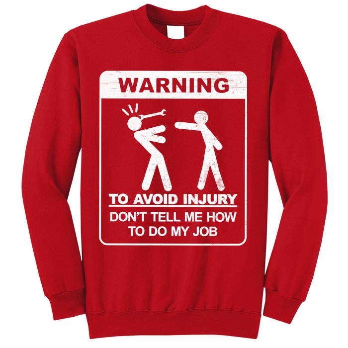 Warning To Avoid Injury Don't Tell Me How To Do My Job Sweatshirt