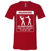 Warning To Avoid Injury Don't Tell Me How To Do My Job V-Neck T-Shirt