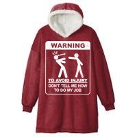 Warning To Avoid Injury Don't Tell Me How To Do My Job Hooded Wearable Blanket