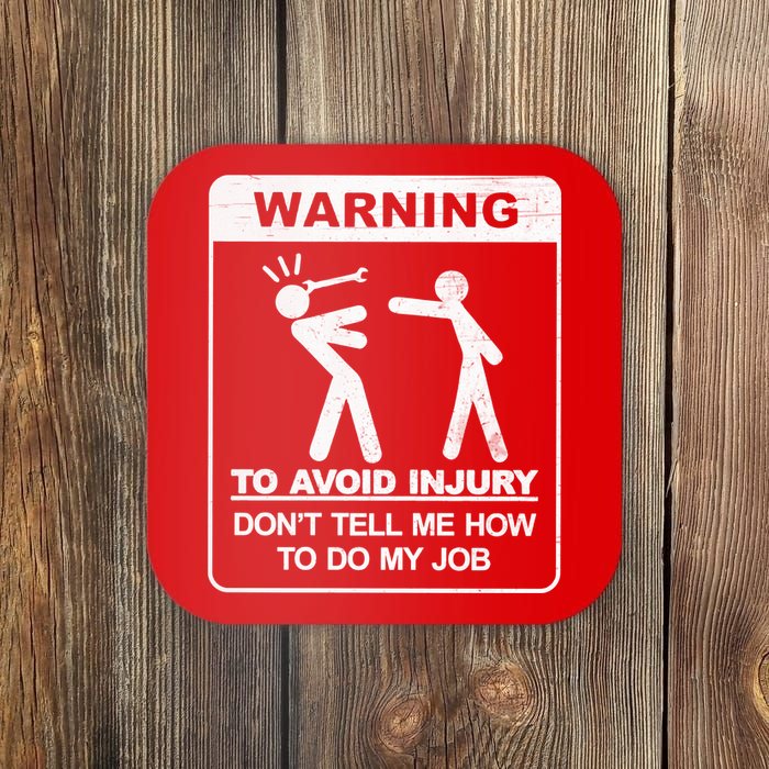 Warning To Avoid Injury Don't Tell Me How To Do My Job Coaster
