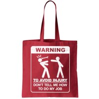 Warning To Avoid Injury Don't Tell Me How To Do My Job Bag