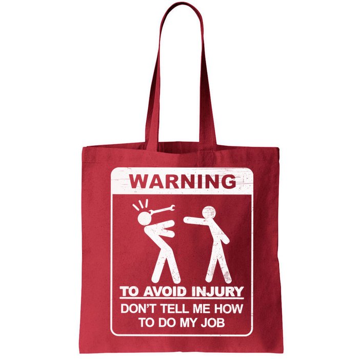 Warning To Avoid Injury Don't Tell Me How To Do My Job Bag