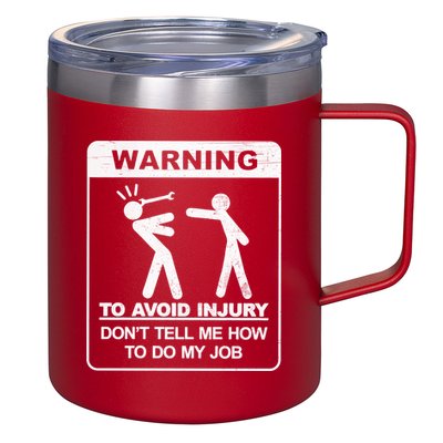 Warning To Avoid Injury Don't Tell Me How To Do My Job 12oz Stainless Steel Coffee Mug