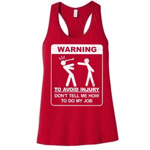 Warning To Avoid Injury Don't Tell Me How To Do My Job Women's Racerback Tank