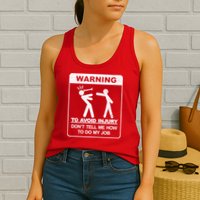 Warning To Avoid Injury Don't Tell Me How To Do My Job Womens Tank Top