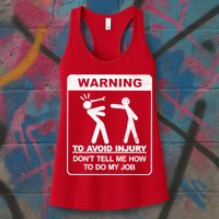 Warning To Avoid Injury Don't Tell Me How To Do My Job Womens Tank Top