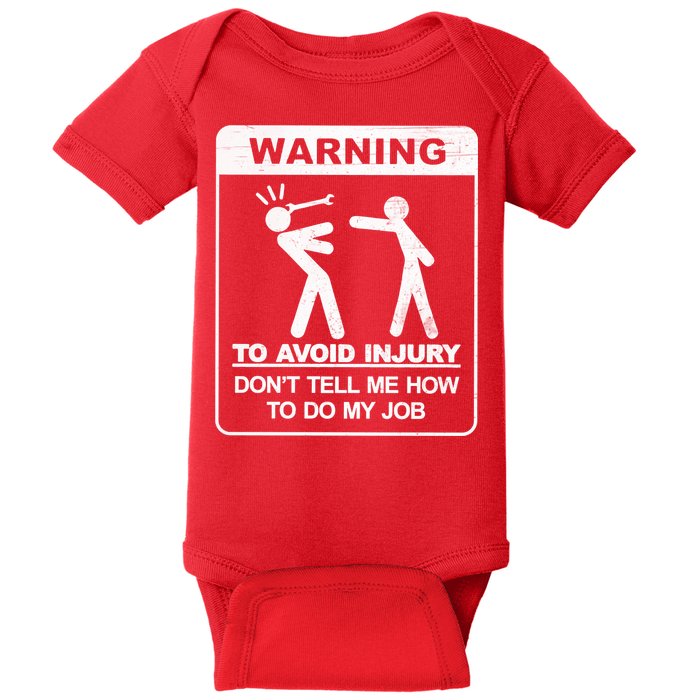 Warning To Avoid Injury Don't Tell Me How To Do My Job Baby Bodysuit