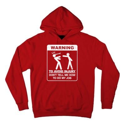 Warning To Avoid Injury Don't Tell Me How To Do My Job Tall Hoodie