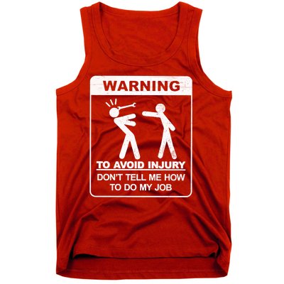 Warning To Avoid Injury Don't Tell Me How To Do My Job Tank Top