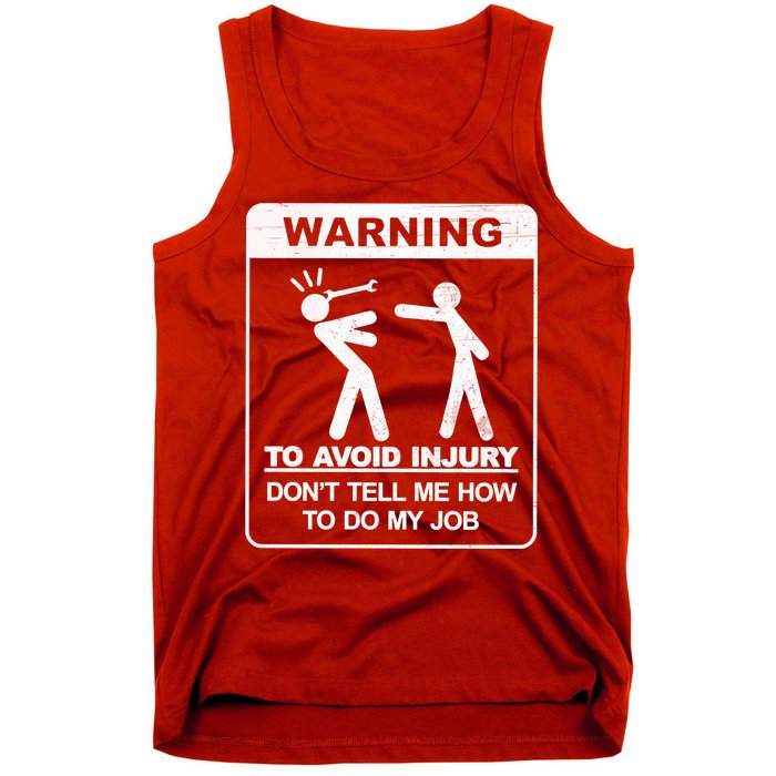 Warning To Avoid Injury Don't Tell Me How To Do My Job Tank Top