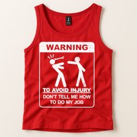 Warning To Avoid Injury Don't Tell Me How To Do My Job Tank Top