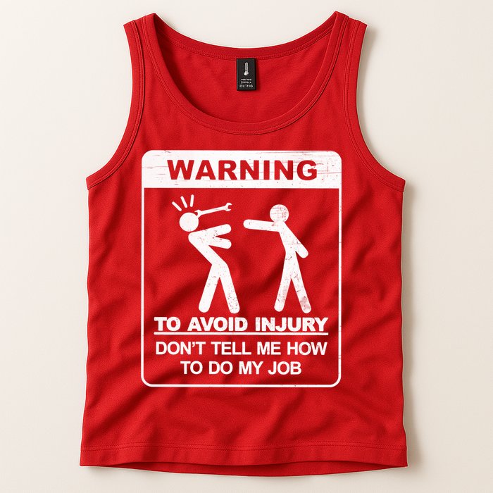 Warning To Avoid Injury Don't Tell Me How To Do My Job Tank Top