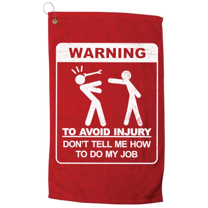 Warning To Avoid Injury Don't Tell Me How To Do My Job Golf Towel