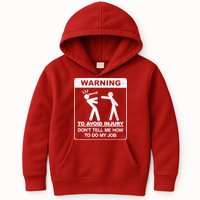 Warning To Avoid Injury Don't Tell Me How To Do My Job Kids Hoodie