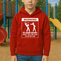 Warning To Avoid Injury Don't Tell Me How To Do My Job Kids Hoodie