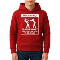 Warning To Avoid Injury Don't Tell Me How To Do My Job Kids Hoodie