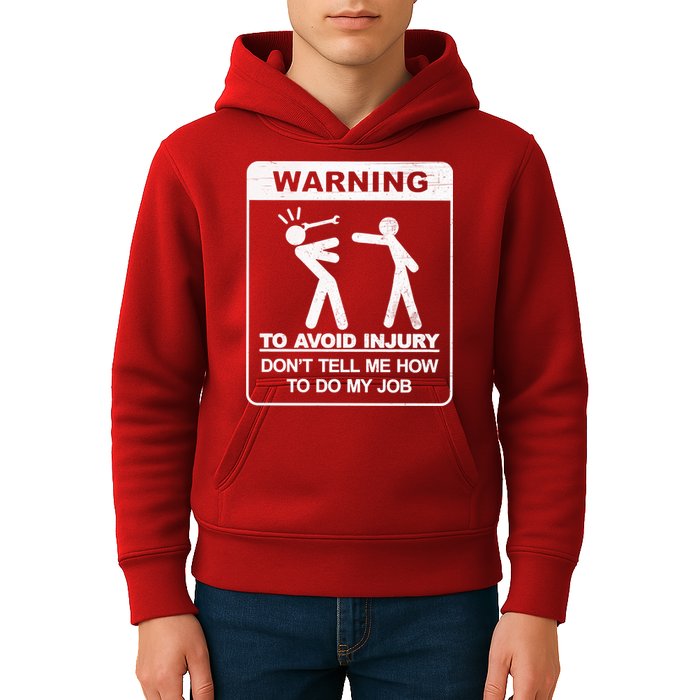 Warning To Avoid Injury Don't Tell Me How To Do My Job Kids Hoodie