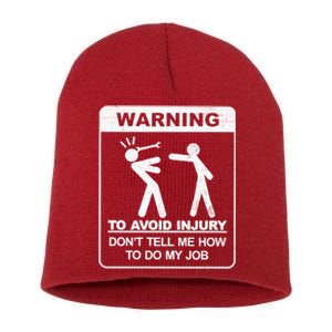 Warning To Avoid Injury Don't Tell Me How To Do My Job Short Acrylic Beanie