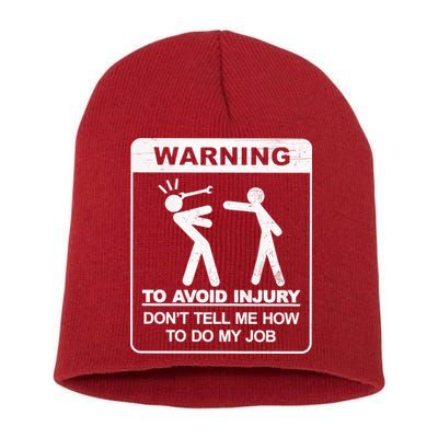 Warning To Avoid Injury Don't Tell Me How To Do My Job Short Acrylic Beanie