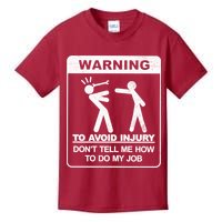 Warning To Avoid Injury Don't Tell Me How To Do My Job Kids T-Shirt