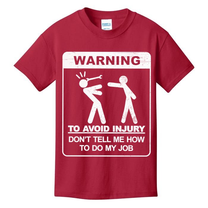 Warning To Avoid Injury Don't Tell Me How To Do My Job Kids T-Shirt