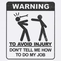 Warning To Avoid Injury Don't Tell Me How To Do My Job Garment-Dyed Sweatshirt