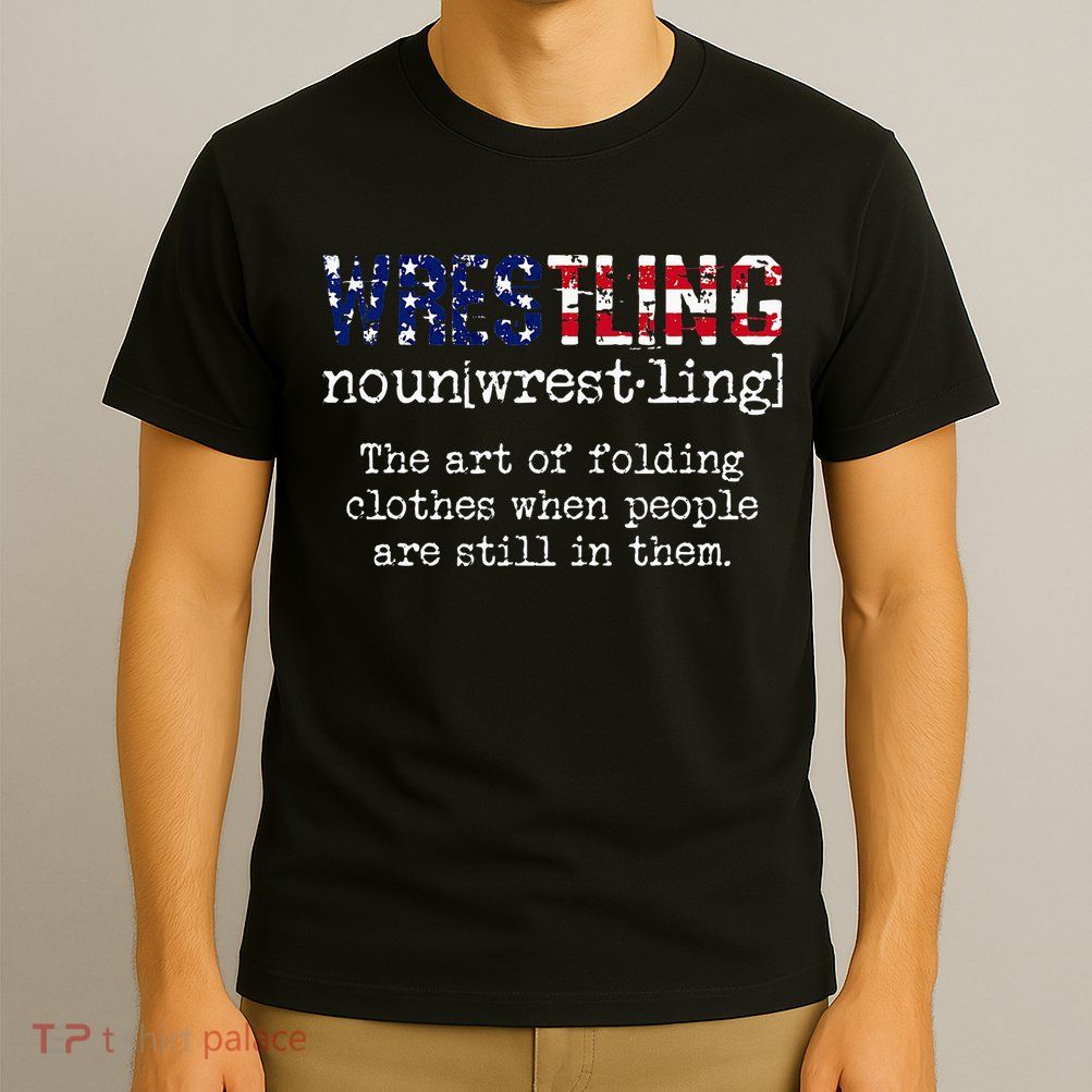 Wrestling The Art Of Folding Clothes With People Still Them T-Shirt