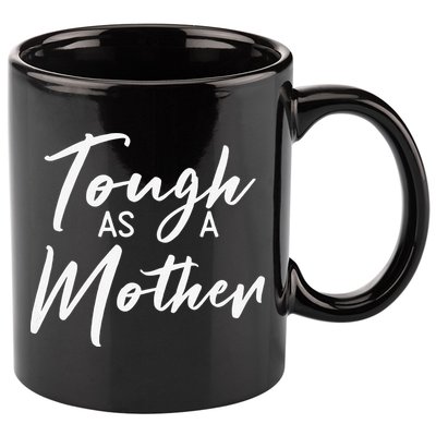 Womens Tough As A Mother Best Mom Ever Mothers Day Loving Mama 11oz C Handle Ceramic Mug