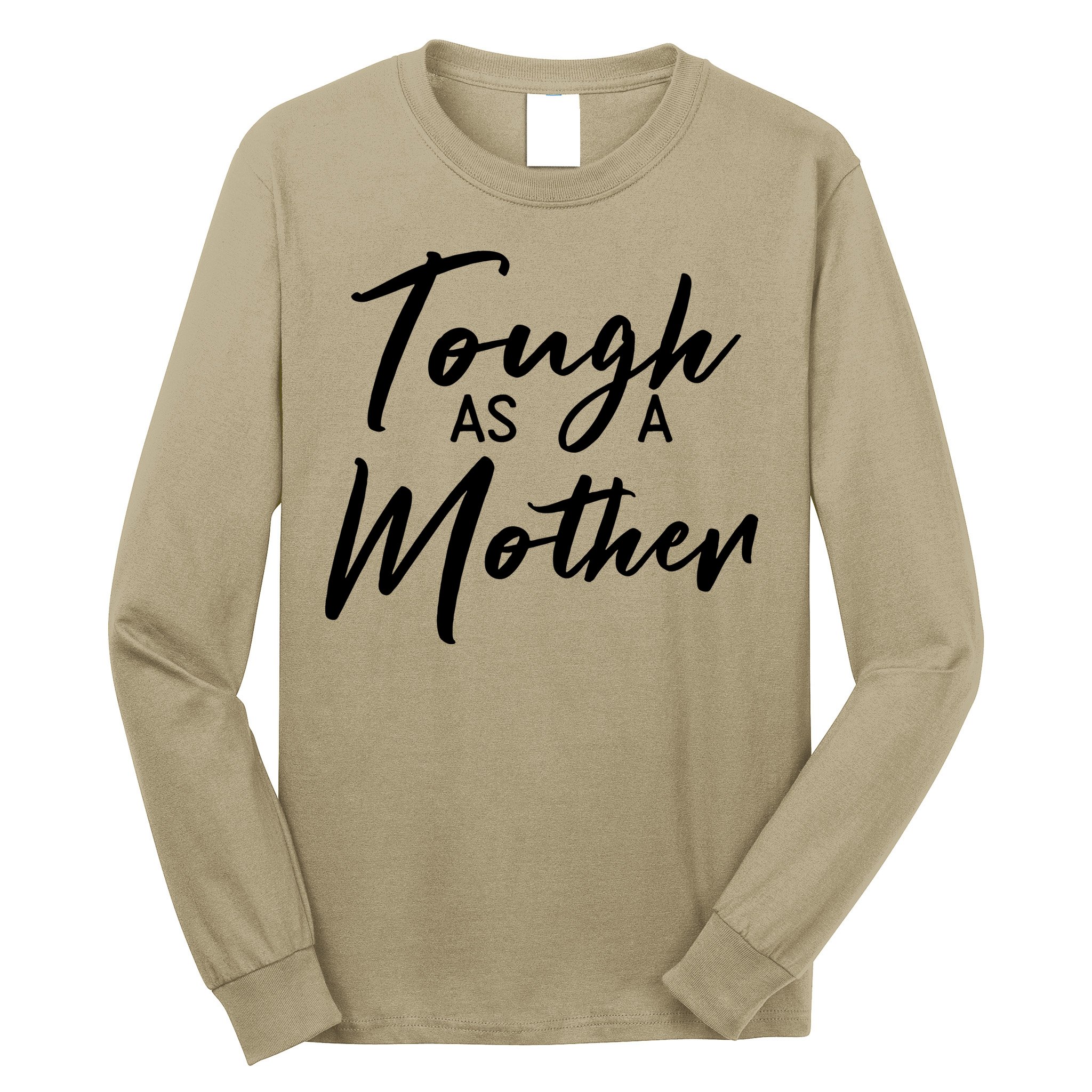 Womens Tough As A Mother Best Mom Ever Mothers Day Loving Mama Long Sleeve Shirt