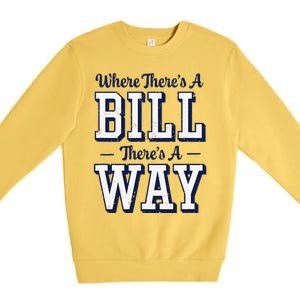 Where ThereS A Bill ThereS A Way Chapel Bill Design Premium Crewneck Sweatshirt