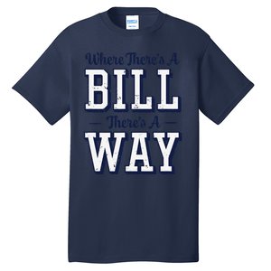 Where ThereS A Bill ThereS A Way Chapel Bill Design Tall T-Shirt