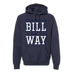 Where ThereS A Bill ThereS A Way Chapel Bill Design Premium Hoodie