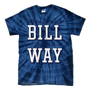 Where ThereS A Bill ThereS A Way Chapel Bill Design Tie-Dye T-Shirt