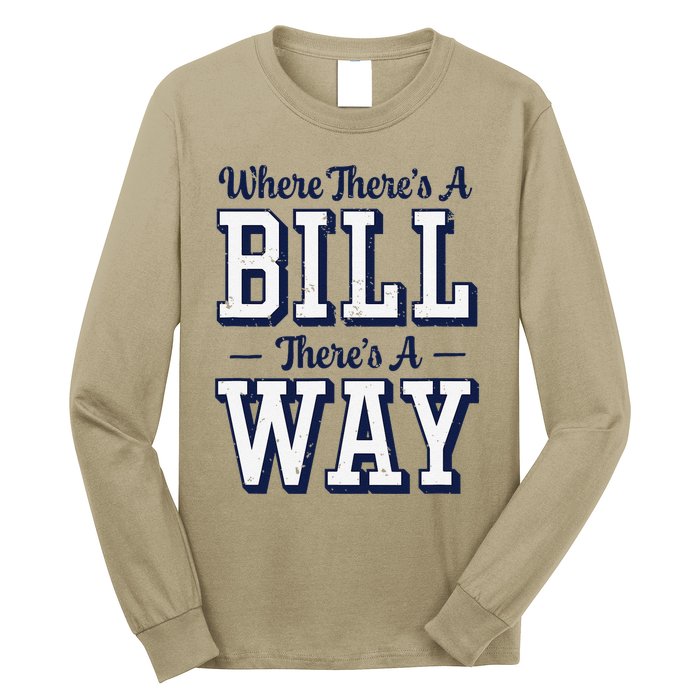 Where ThereS A Bill ThereS A Way Chapel Bill Design Long Sleeve Shirt