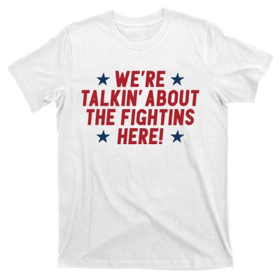 We’Re Talkin About The Fightins Here T-Shirt