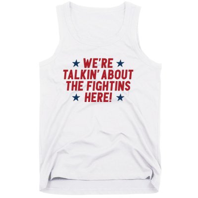 We’Re Talkin About The Fightins Here Tank Top